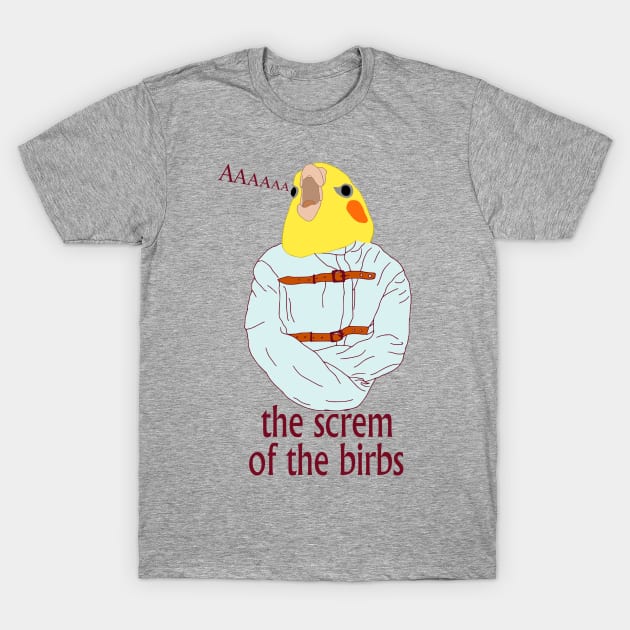 The screm of the Birbs T-Shirt by FandomizedRose